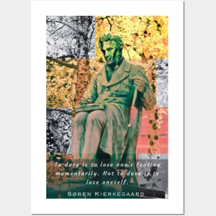 Søren Kierkegaard MONUMENT and quote: To dare is to lose one&#39;s footing momentarily... Posters and Art